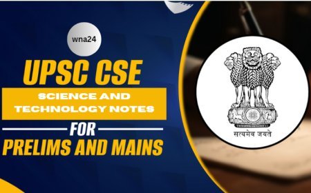 Science and Technology Notes Which You Shouldn’t Miss!