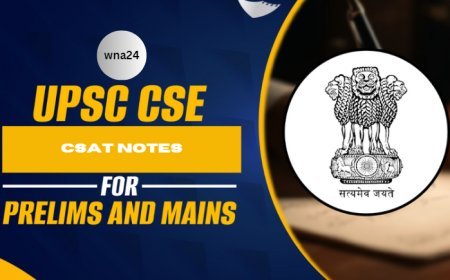 CSAT – Prelims GS Paper 2 Notes Which You Shouldn’t Miss!