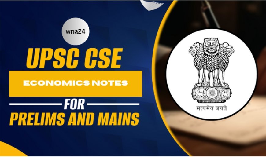 Economics Notes Which You Shouldn’t Miss!